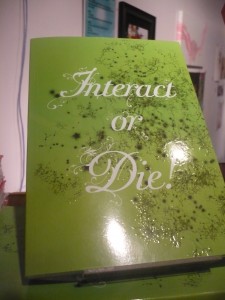 "Interact or Die!"