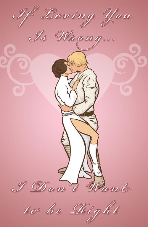 Valentine card with Luke Skywalker and Princess Leia kissing: "If loving you is wrong, I don't want to be right"