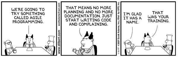 Dilbert comic on agile programming: "That means no more planning and no more documentation. Just start writing code and complaining."