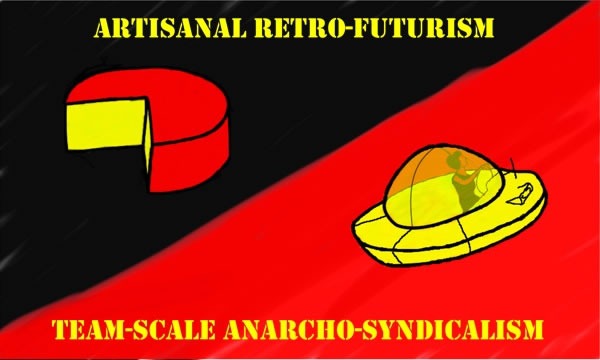 Sticker: "Artisanal Retro-Futurism and Team-Scale Anarcho Syndicalism"