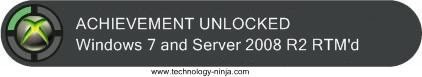 XBox 360-style achievement: "Achievement Unlocked: Windows 7 and Server 2008 R2 RTM'd"