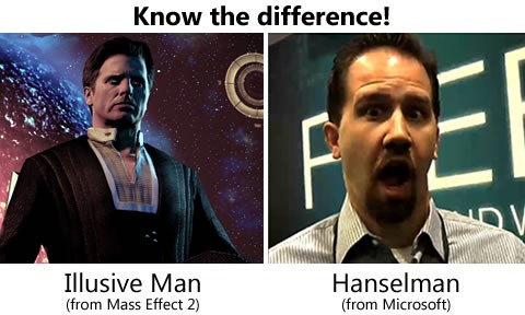 Know the Difference! Illusive Man (from Mass Effect 2) and Hanselman (from Microsoft)