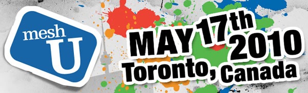 MeshU: May 17th, 2010 - Toronto, Canada