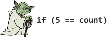 Yoda: "if (5 == count)"