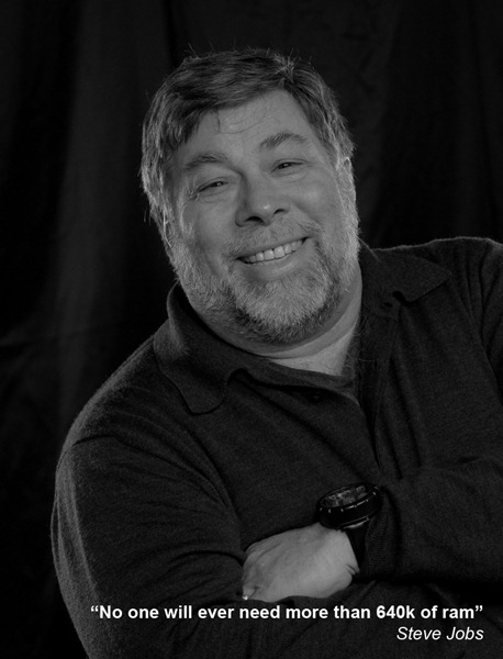 Photo of Steve Wozniak, with the caption "No one will ever need more that 640K of RAM. -- Steve Jobs"