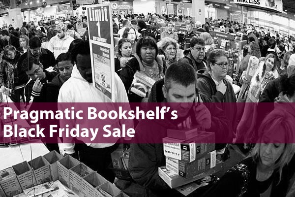 "Pragmatic Bookshelf's Black Friday Sale": photo of people in line at a Black Friday sale