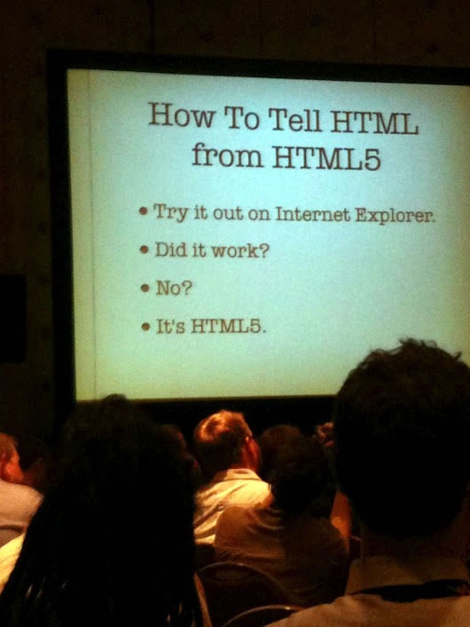 Slide: "How to Tell HTML from HTML5" - "Try it out on Internet Explorer. Did it work? No? It's HTML5."