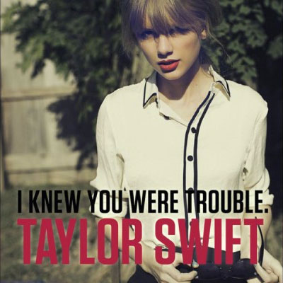 taylor swift - i knew you were trouble