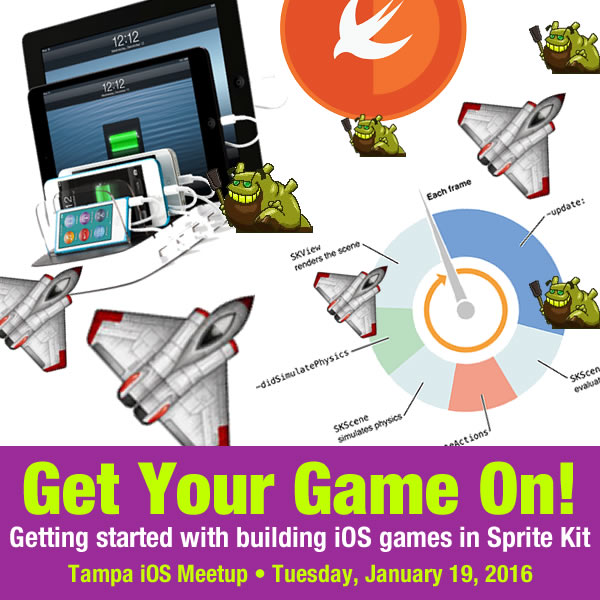 Poster: Get Your Game On! / Getting started with building iOS games in Sprite Kit / Tampa iOS Meetup - Tuesday, january 19, 2016 -- A hodgepodge of iOS gaming-related imagery.