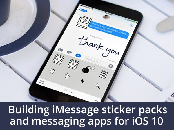 building imessage sticker packs and messaging apps for ios 10