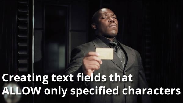 creating-text-fields-that-allow-only-specified-characters