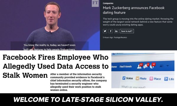Image: Welcome to late-stage Silicon Valley, with two clippings: 1. A Financial Times piece on Facebook announcing its dating feature, and 2. A Motherboard piece on facebook firing an employee who allegedly used his data access to stalk women.