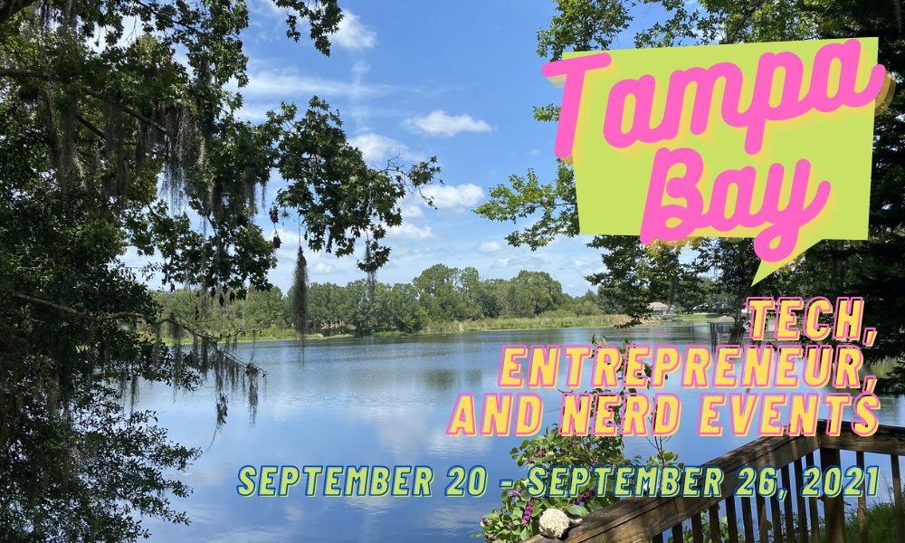 What’s happening in the Tampa Bay tech/entrepreneur/nerd scene (Week of