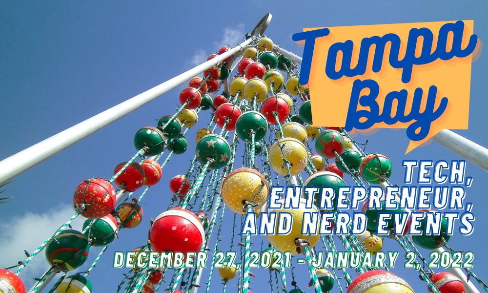 What’s happening in the Tampa Bay tech/entrepreneur/nerd scene (Week of