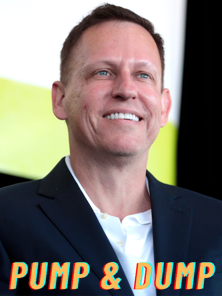 Peter Thiel, with the caption “Pump & Dump.”