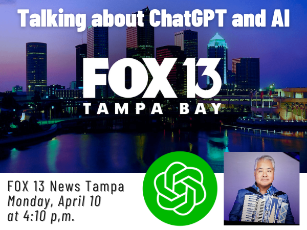 Banner: “Talking about ChatGPT and AI” announcing my appearance on FOX 13 New Tampa, Monday, APril 10 at 4:10 p.m., with the ChatGPT logo and photo of Joey deVilla