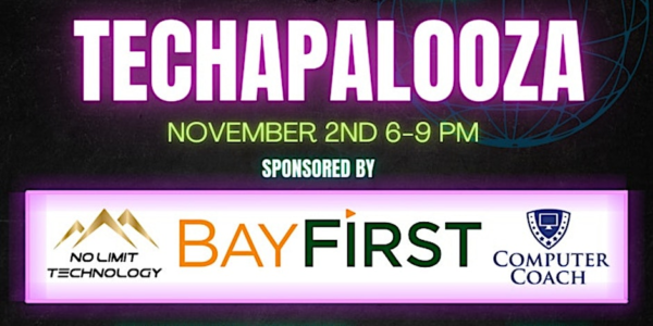 TECHAPALOOZA - November 2nd - 6 - 9 p.m.. Sponsored by No LImit Technology, BayFirst and Computer Coach.