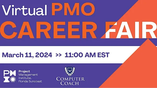 Virtual PMO Career Fair - March 11, 2024 - 11:00 AM EST

Presented by Project Management Institute, Florida Suncoast and Computer Coach