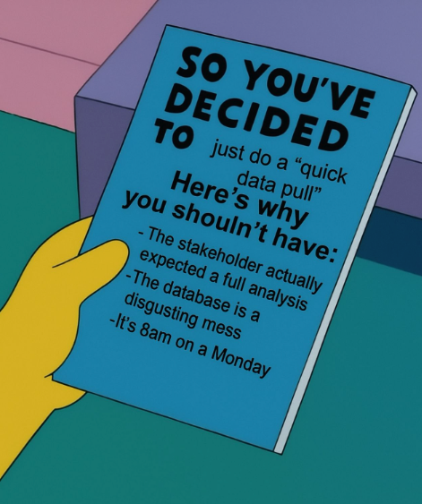so_youve_decided_to_do_a_quick_data_pull