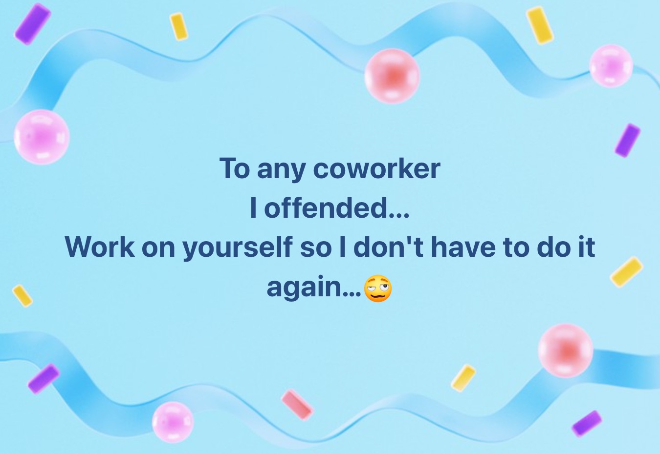 to_any_coworker_i_offended