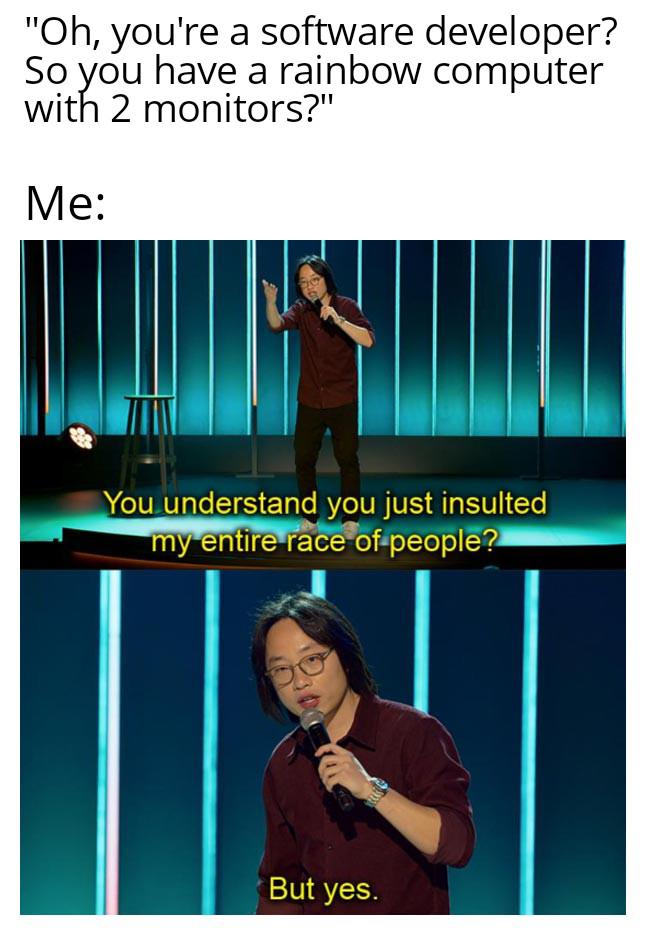 you-just-insulted-my-entire-race