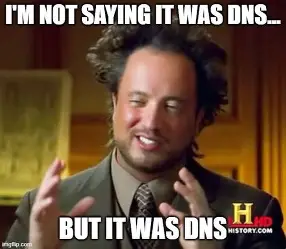 not-saying-it-was-dns-but