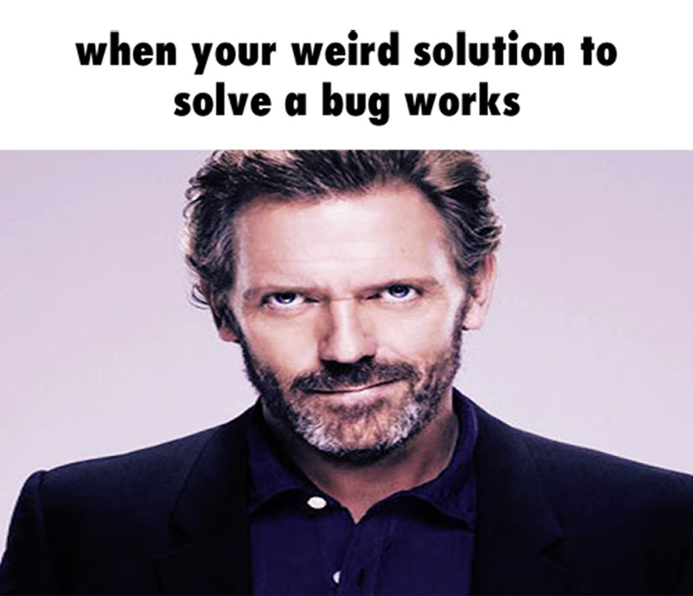 when-your-weird-solution-to-solve-a-bug-works